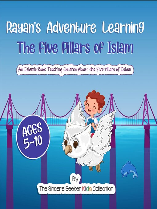 Title details for Rayan's Adventure Learning the Five Pillars of Islam by The Sincere Seeker - Available